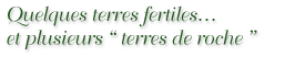 Quelques terres fertiles... et plusieurs "terres de roche"