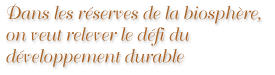 Dans les réserves de la biosphère, on veut relever le défi du développement durable